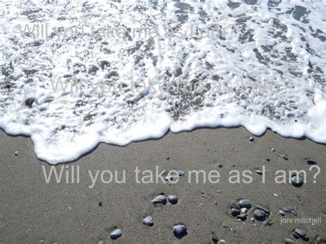 will you take me as I am?