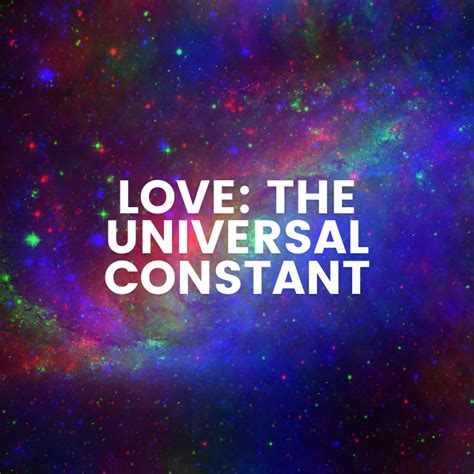 LOVE: The Universal Constant